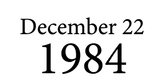 December 22 1984