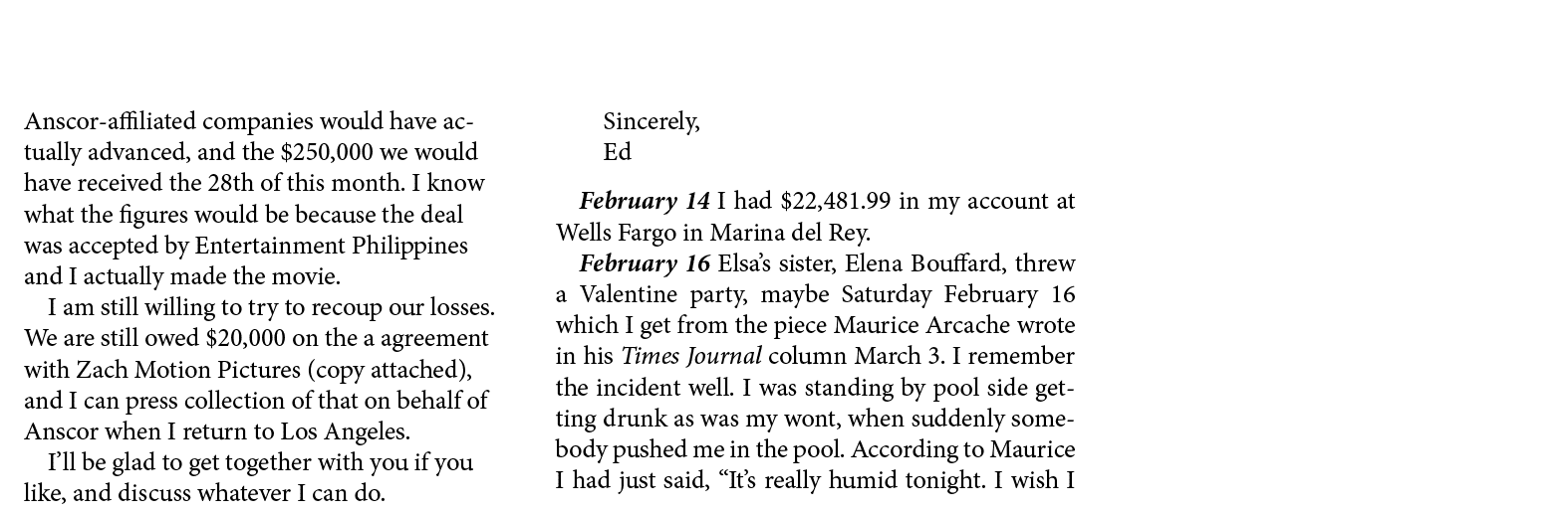 Anscor affiliated companies would have actually advanced, and the $250,000 we would have received the 28th of this mo...