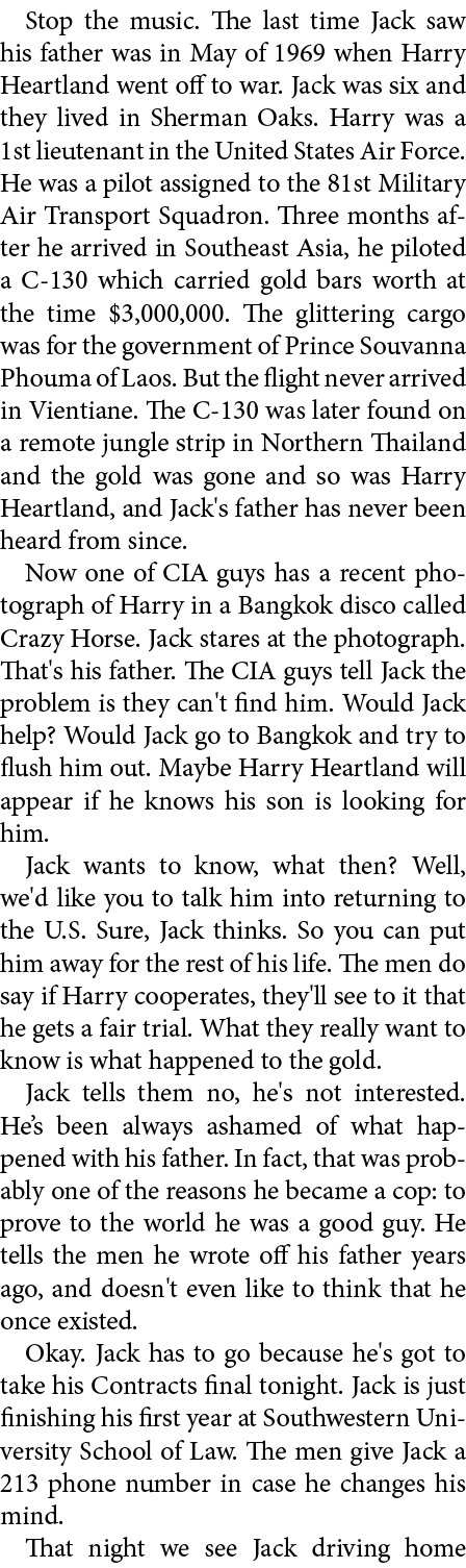 Stop the music. The last time Jack saw his father was in May of 1969 when Harry Heartland went off to war. Jack was s...
