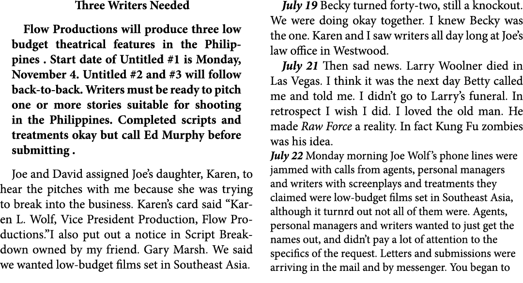 Three Writers Needed ﻿Flow Productions will produce three low budget theatrical features in the Philippines . Start d...