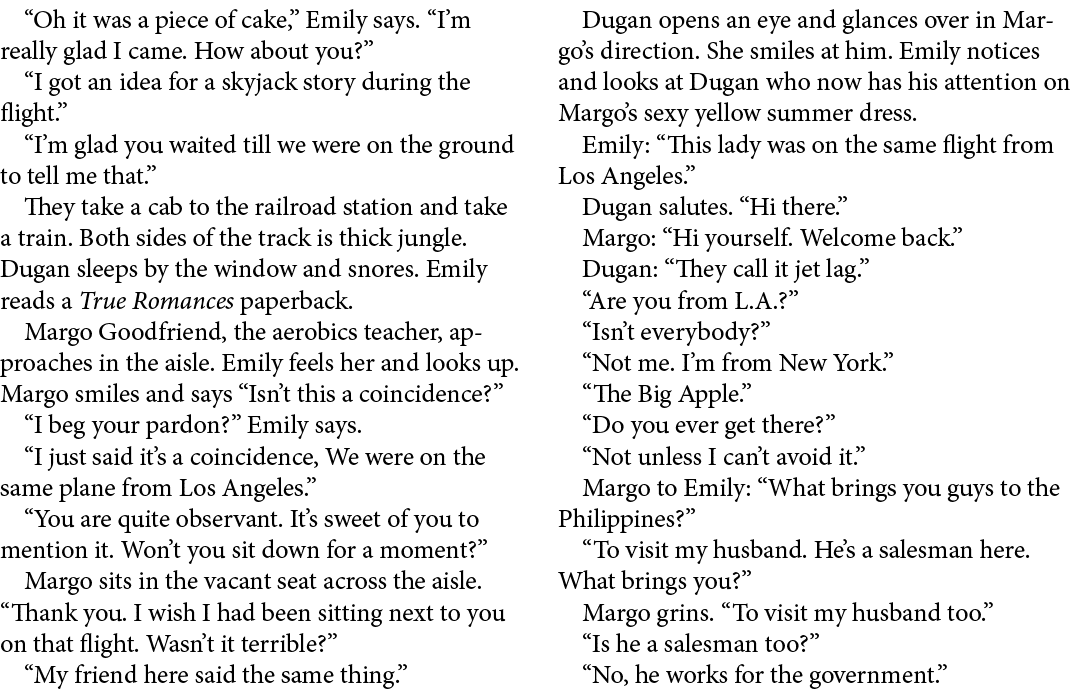 “Oh it was a piece of cake,” Emily says. “I’m really glad I came. How about you?” “I got an idea for a skyjack story ...