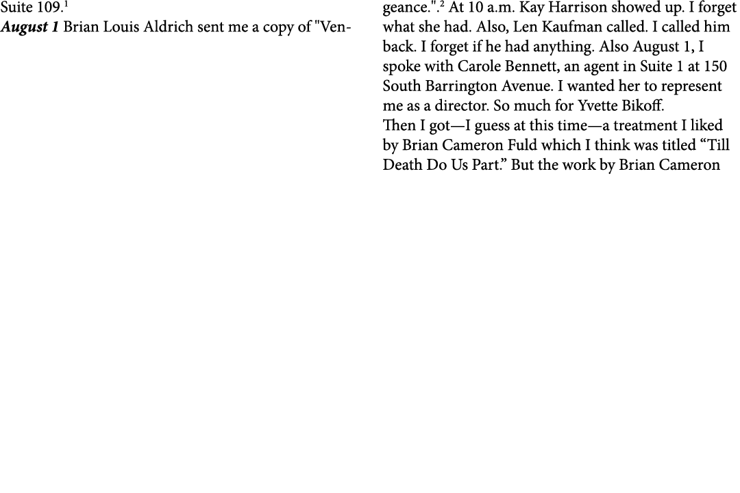 Suite 109. August 1 ﻿﻿﻿Brian Louis Aldrich sent me a copy of \“Vengeance.\". At 10 a.m. ﻿﻿Kay Harrison showed up. I f...