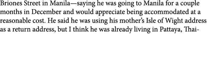 Briones Street in Manila—saying he was going to Manila for a couple months in December and would appreciate being ac...