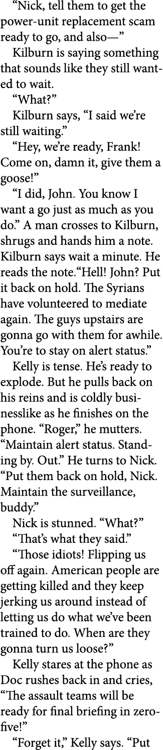 “Nick, tell them to get the power unit replacement scam ready to go, and also—” Kilburn is saying something that soun...