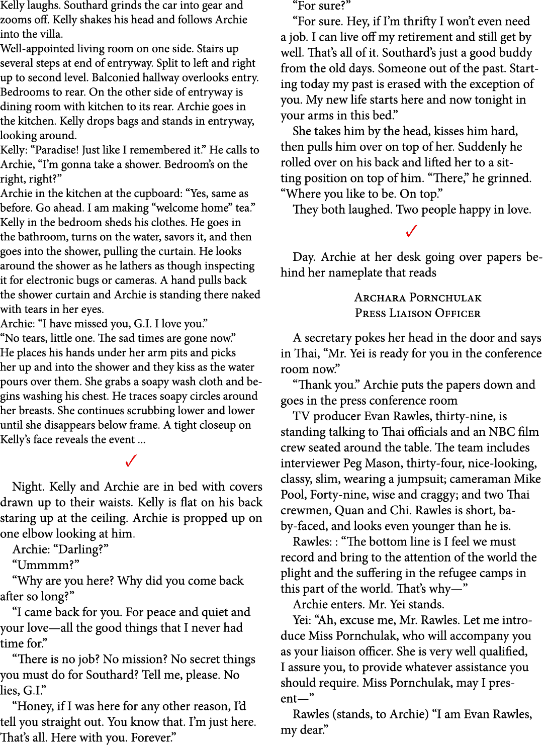 Kelly laughs. Southard grinds the car into gear and zooms off. Kelly shakes his head and follows Archie into the vill...