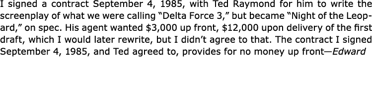 I signed a contract September 4, 1985, with ﻿Ted Raymond for him to write the ﻿screenplay of what we were calling “﻿D...