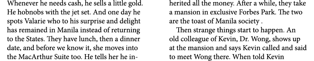 Whenever he needs cash, he sells a little gold. He hobnobs with the jet set. And one day he spots Valarie who to his ...