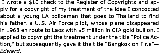  I wrote a $10 check to the ﻿Register of Copyrights and apply for a copyright of my treatment of the idea I concocted...