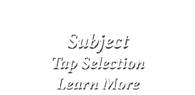  Subject Tap Selection Learn More