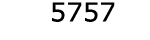 5757