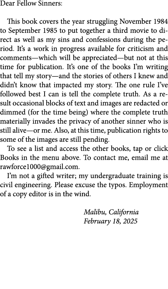 Dear Fellow Sinners: This book covers the year struggling November 1984 to September 1985 to put together a third mov...