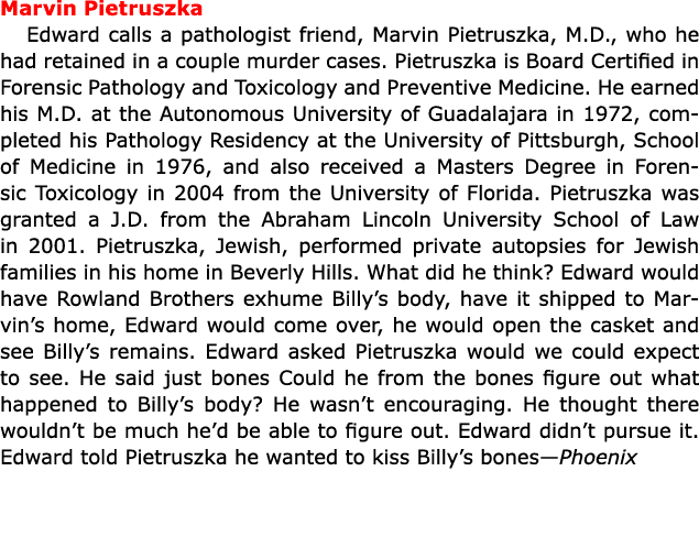 Marvin Pietruszka Edward calls a pathologist friend, ﻿Marvin Pietruszka, M.D., who he had retained in a couple murde...