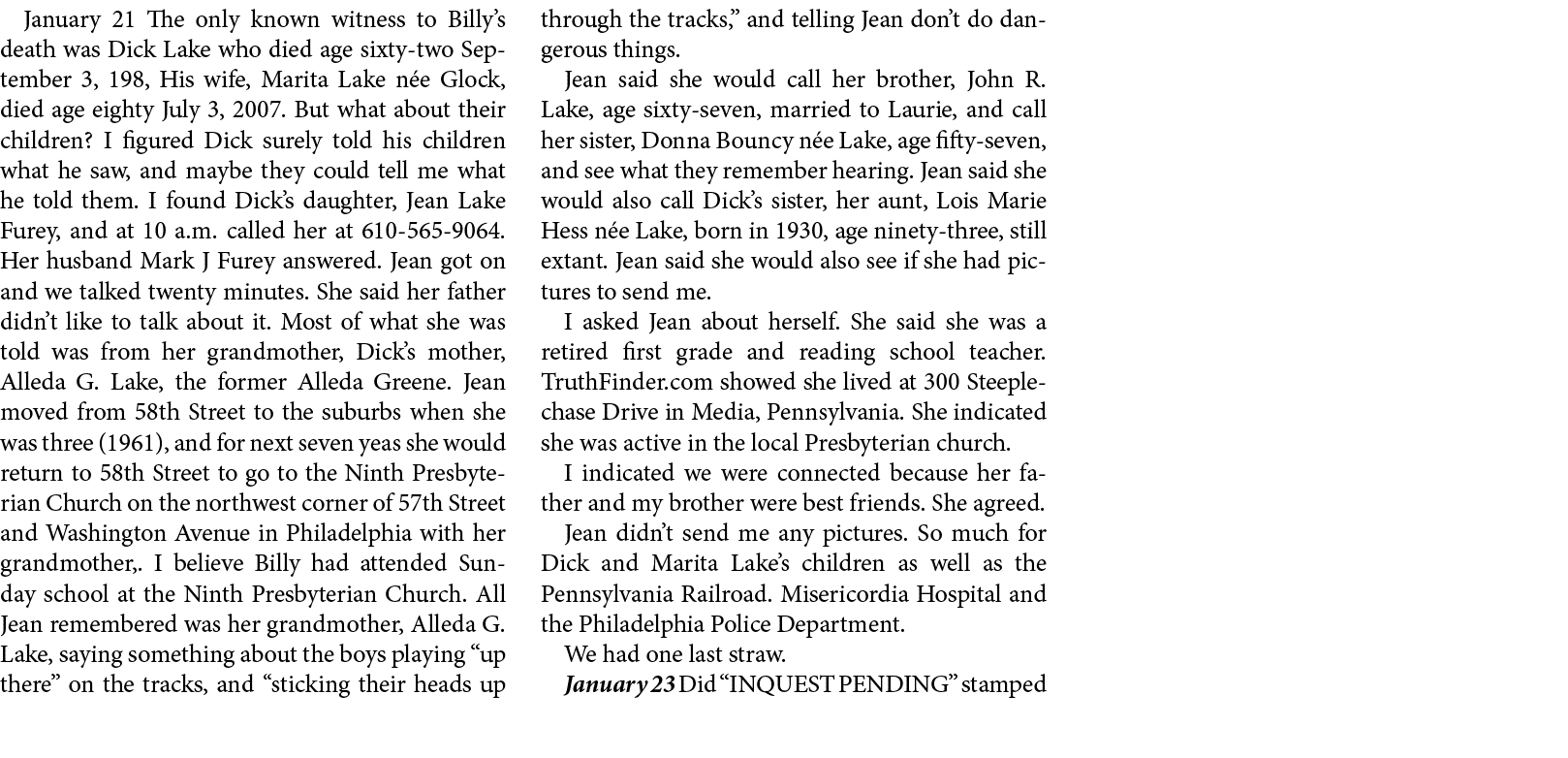 January 21 The only known witness to Billy’s death was Dick Lake who died age sixty-two September 3, 198, His wife, M...