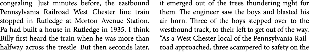 congealing. Just minutes before, the eastbound ﻿Pennsylvania Railroad West Chester line train stopped in ﻿Rutledge at...