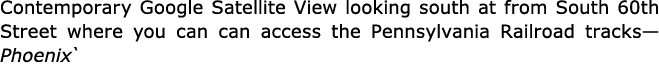 Contemporary ﻿Google Satellite View looking south at from South 60th Street where you can can access the ﻿Pennsylvani...