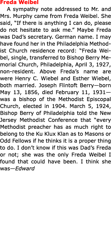 Freda Weibel A sympathy note addressed to Mr. and Mrs. Murphy came from ﻿Freda Weibel. She said, “If there is anythi...