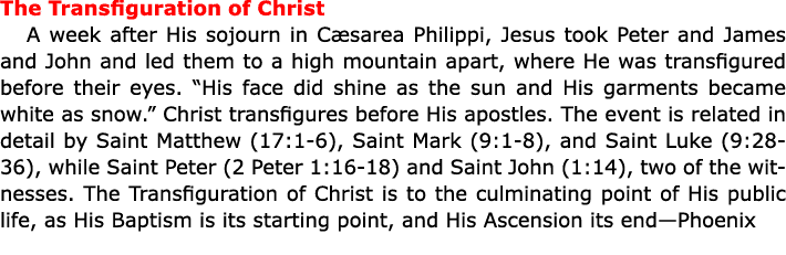 The Transfiguration of Christ A week after His sojourn in ﻿C sarea Philippi, ﻿Jesus took Peter and James and John and...