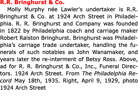 R.R. Bringhurst & Co. Molly Murphy n e Lawler's undertaker is ﻿R.R. Bringhurst & Co. at 1924 Arch Street in Philadel...