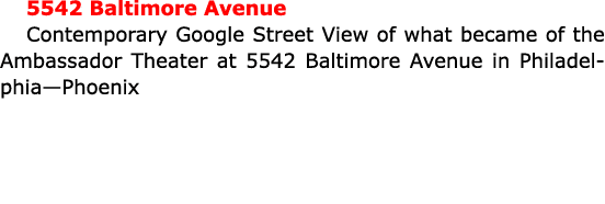5542 ﻿﻿﻿Baltimore Avenue Contemporary Google Street View of what became of the ﻿Ambassador Theater at 5542 ﻿﻿﻿Baltimo...