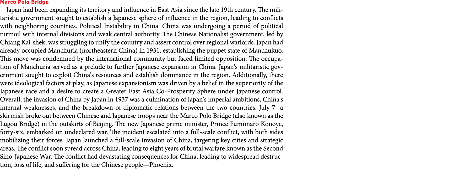 Marco Polo Bridge Japan had been expanding its territory and influence in East Asia since the late 19th century. The ...