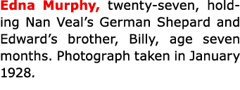 Edna Murphy, twenty-seven, holding ﻿Nan Veal’s ﻿German Shepard and Edward’s brother, Billy, age seven months. Photogr...