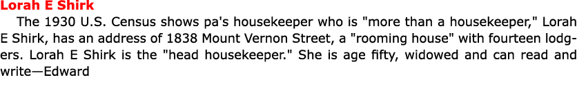 Lorah E Shirk The 1930 U.S. Census shows pa's housekeeper who is \“more than a housekeeper,\" Lorah E Shirk, has an a...