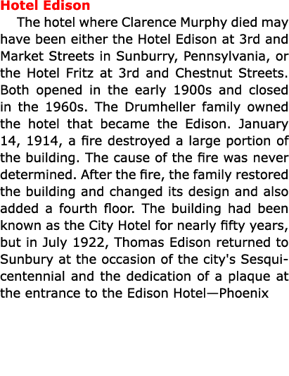 Hotel Edison The hotel where Clarence Murphy died may have been either the Hotel Edison at 3rd and Market Streets in ...