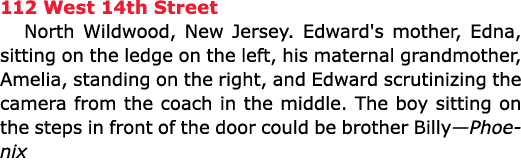 112 West 14th Street ﻿North ﻿Wildwood, New Jersey. Edward's mother, Edna, sitting on the ledge on the left, his mater...