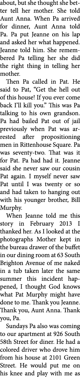 about, but she thought she better tell her mother. She told Aunt Anna. When Pa arrived for dinner, Aunt Anna told Pa....