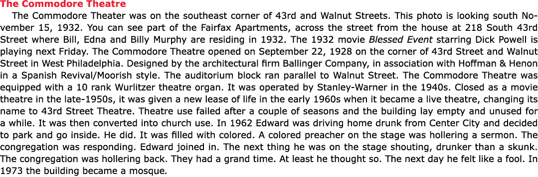 The ﻿Commodore Theatre The Commodore Theater was on the southeast corner of 43rd and Walnut Streets. This photo is lo...