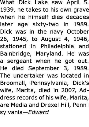What ﻿Dick Lake saw April 5. 1939, he takes to his own grave when he himself dies decades later age sixty-two in 1989...