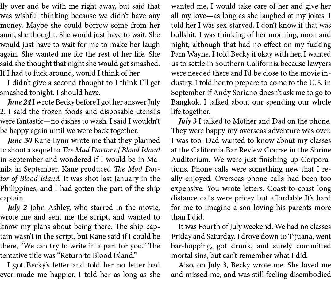 fly over and be with me right away, but said that was wishful thinking because we didn’t have any money. Maybe she co...