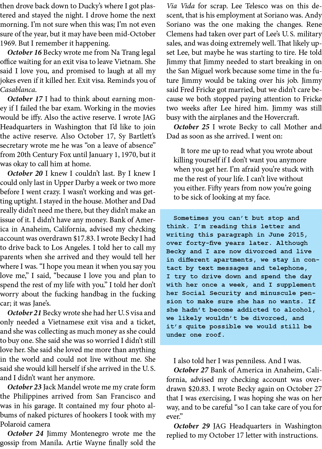 then drove back down to Ducky’s where I got plastered and stayed the night. I drove home the next morning. I’m not su...