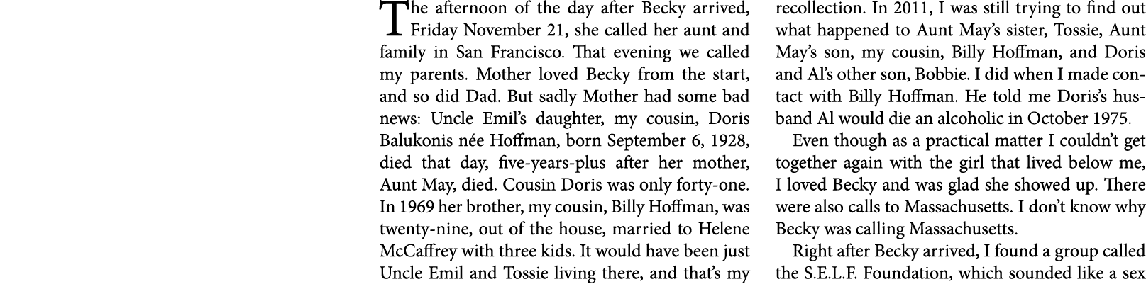The afternoon of the day after ﻿Becky arrived, Friday November 21￼, she called her aunt and family in ﻿﻿San Francisco...