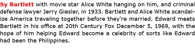 Sy Bartlett with ﻿movie star ﻿Alice White hanging on him, and criminal defense lawyer Jerry Giesler, in 1933. Bartle...