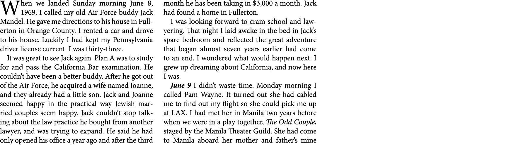 When we landed Sunday morning June 8, 1969, I called my old ﻿Air Force buddy ﻿﻿Jack Mandel. He gave me directions to...