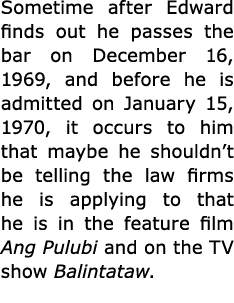 Sometime after Edward finds out he passes the bar on December 16, 1969, and before he is admitted on January 15, 1970...