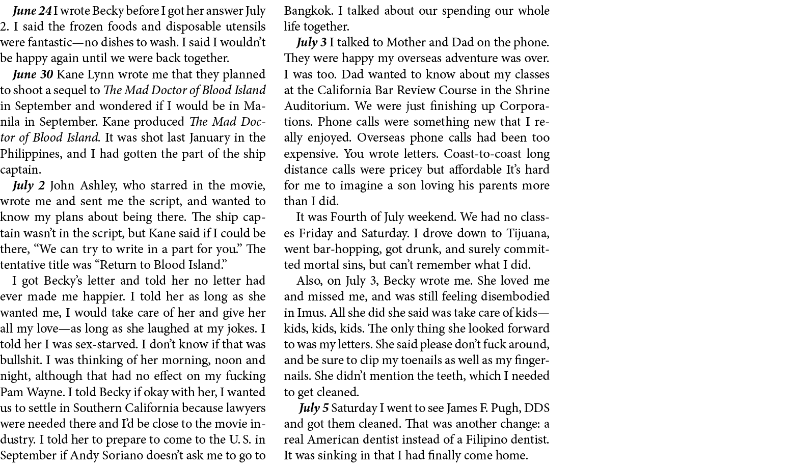 June 24 I wrote ﻿Becky before I got her answer July 2. I said the frozen foods and disposable utensils were fantastic...