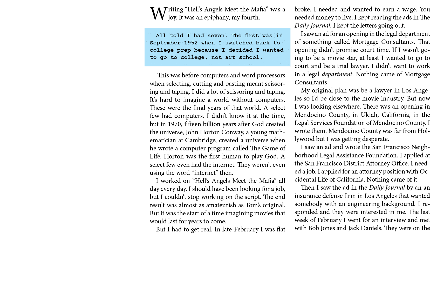 Writing “﻿﻿Hell’s Angels Meet the Mafia” was a joy. It was an epiphany, my fourth. All told I had seven. The first wa...