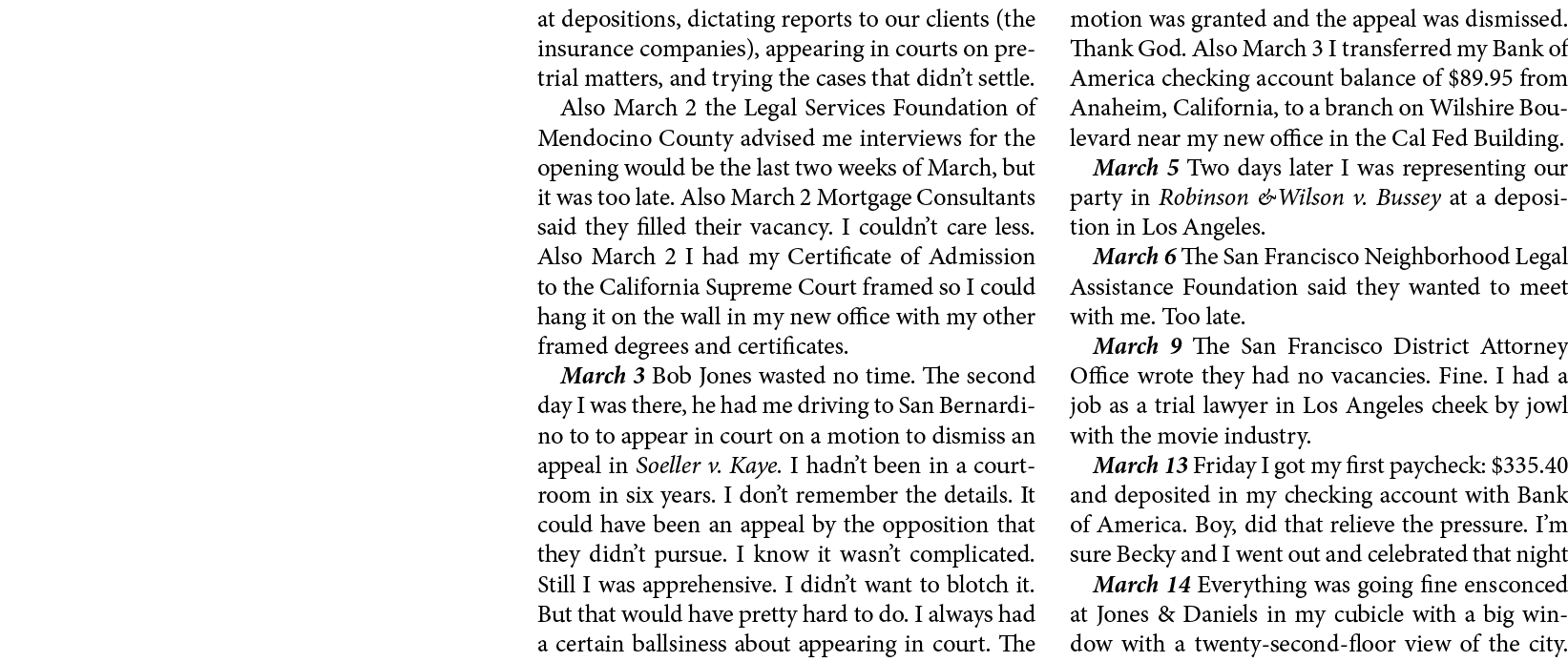 at depositions, dictating reports to our clients (the insurance companies), appearing in courts on pretrial matters, ...