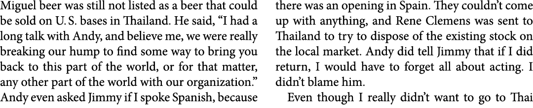 Miguel beer was still not listed as a beer that could be sold on U. S. bases in Thailand. He said, “I had a long talk...