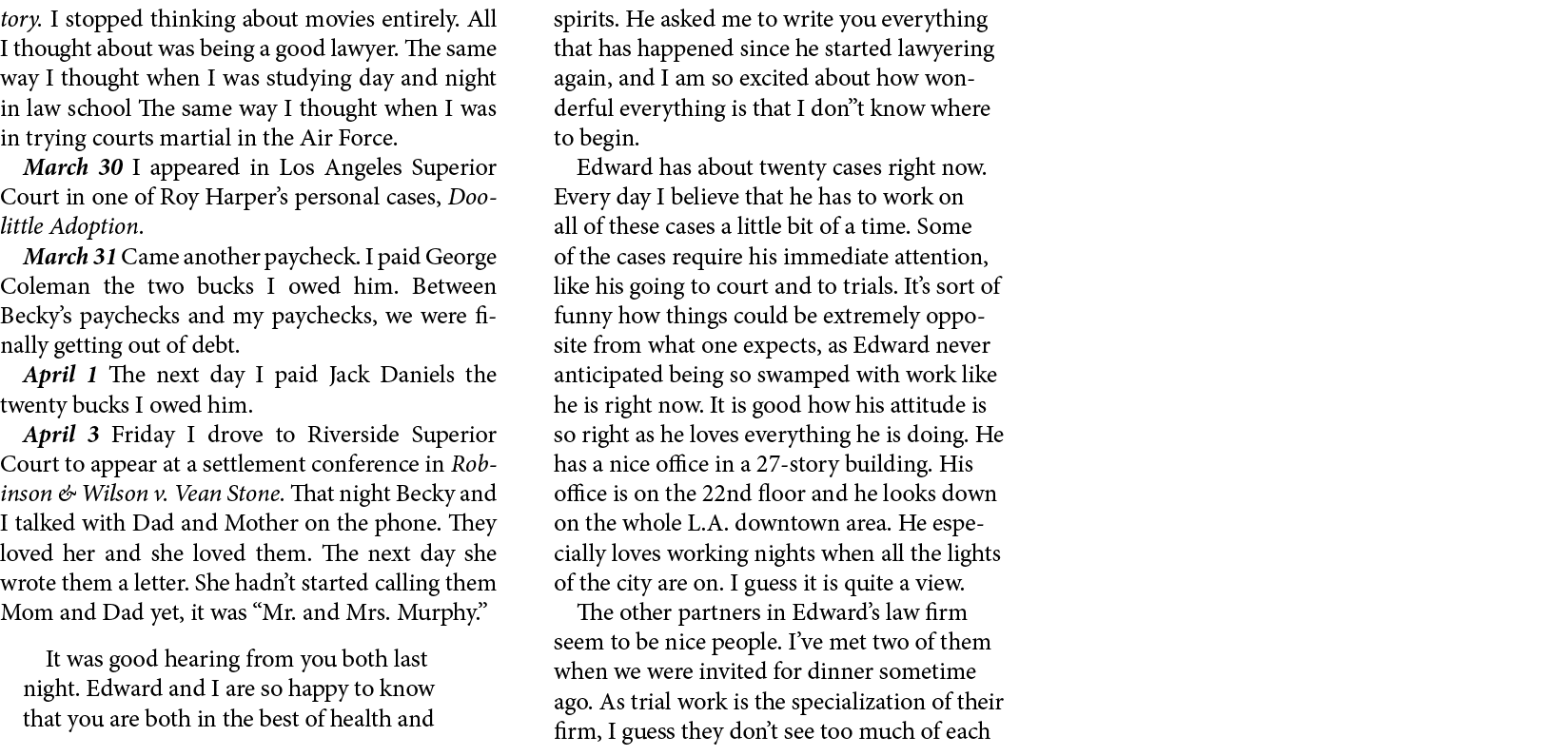 tory. I stopped thinking about movies entirely. All I thought about was being a good lawyer. The same way I thought w...