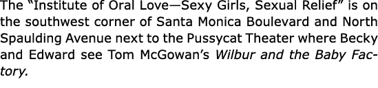 The “Institute of Oral Love—Sexy Girls, Sexual Relief” is on the southwest corner of ﻿Santa Monica Boulevard and Nort...