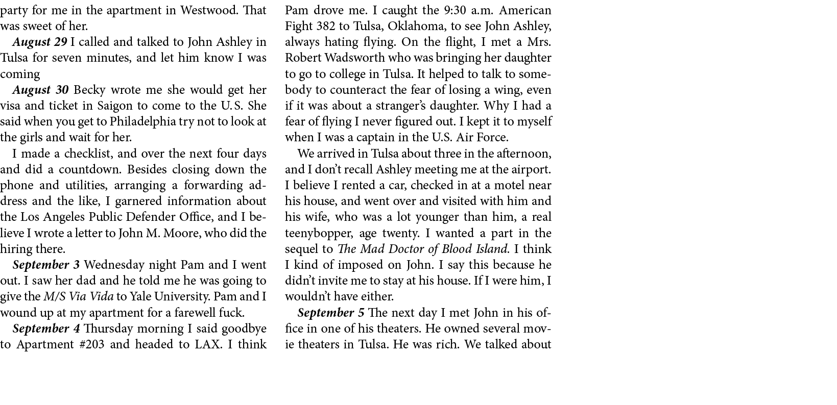party for me in the apartment in ﻿Westwood. That was sweet of her. August 29 I called and talked to ﻿John Ashley in ﻿...