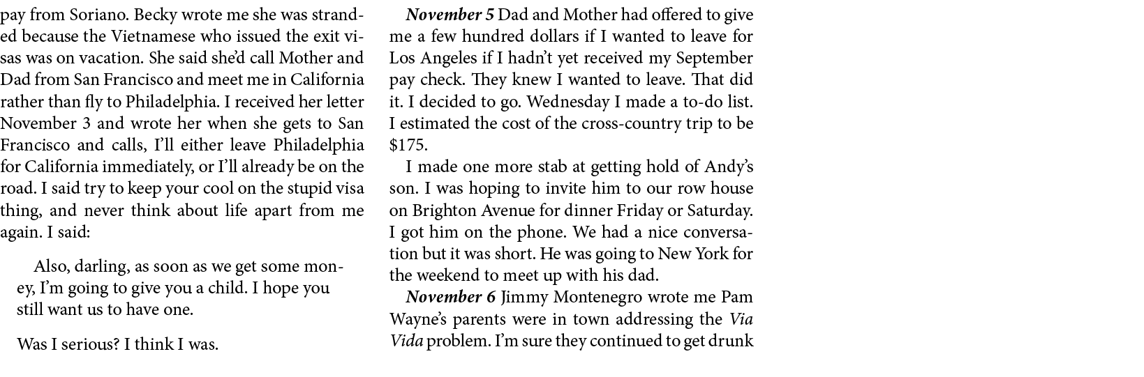 pay from Soriano. ﻿Becky wrote me she was stranded because the Vietnamese who issued the exit visas was on vacation. ...