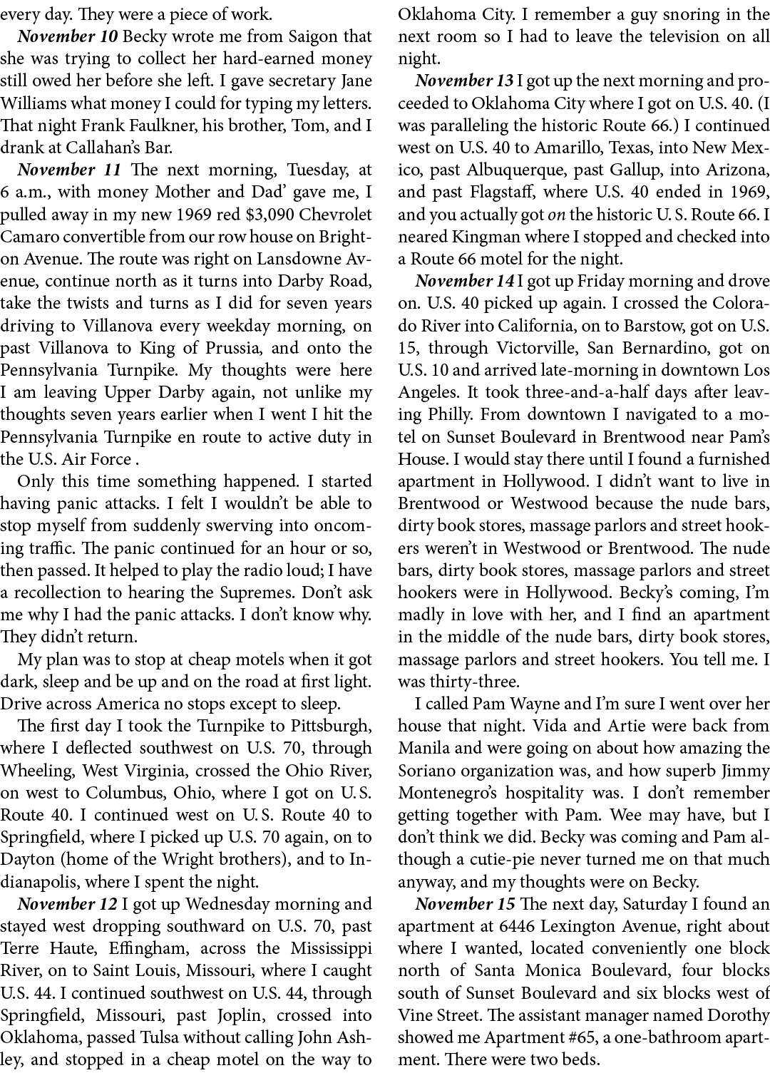 every day. They were a piece of work. November 10 ﻿Becky wrote me from ﻿Saigon that she was trying to collect her har...