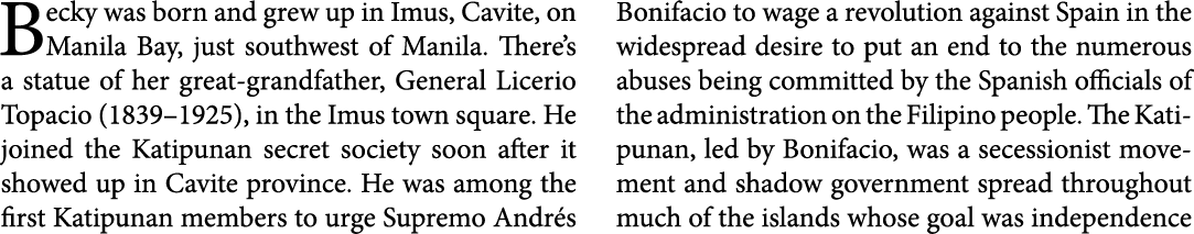 Becky was born and grew up in Imus, ﻿Cavite, on ﻿﻿Manila Bay, just southwest of ﻿﻿Manila. There’s a statue of her gr...