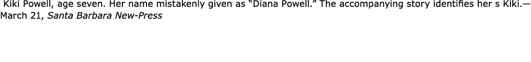  ﻿Kiki Powell, age seven. Her name mistakenly given as “Diana Powell.” The accompanying story identifies her s Kiki.—...