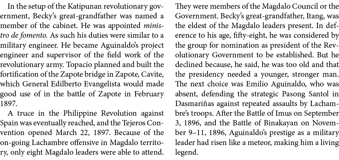 In the setup of the Katipunan revolutionary government, ﻿Becky’s great-grandfather was named a member of the cabinet....