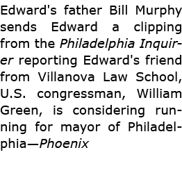 Edward's father Bill Murphy sends Edward a clipping from the ﻿﻿Philadelphia Inquirer reporting Edward's friend from ﻿...